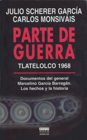Parte de Guerra, Tlatelolco 1968: Documentos del General Marcelino Garcia Barragan: Los Hechos y la Historia