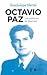 Octavio Paz: Las palabras de la libertad