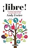 ¡Libre!: El camino del emprendedor como filosofía de vida (Spanish Edition)