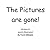 The Pictures are Gone!