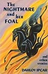 The Nightmare and Her Foal and Other Stories