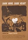Dark Mind, Dark Heart by August Derleth