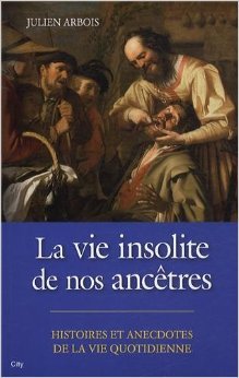La vie insolite de nos ancêtres (Paperback)