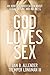 God Loves Sex by Dan B. Allender