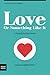 Love or Something Like It: ...