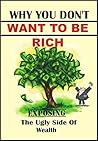 Why You Don't Want To Be Rich - Some Perspective: Exposing the Ugly Side of Wealth and Creating a Positive Attitude (Change your perspective, Attitude, ... Attitude, Negative Attitude, Attitude Era,)