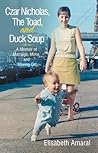Czar Nicholas, The Toad, and Duck Soup by Elisabeth Amaral