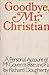 Goodbye, Mr. Christian;: A ...