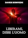 Liberami, disse l'uomo by Davide Bonicini