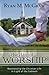 The Day of Worship: Reassessing the Christian Life in Light of the Sabbath