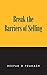 Break the Barriers of Selling: 10 Barriers of Selling to Break