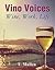 Vino Voices: Wine, Work, Life