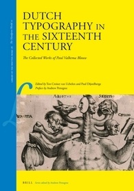 Dutch Typography in the Sixteenth Century: The Collected Works of Paul Valkema Blouw (Library of the Written Word, 18)
