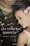 La vida que querría by Jemma Forte