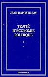 Traité d'économie politique by Jean-Baptiste Say