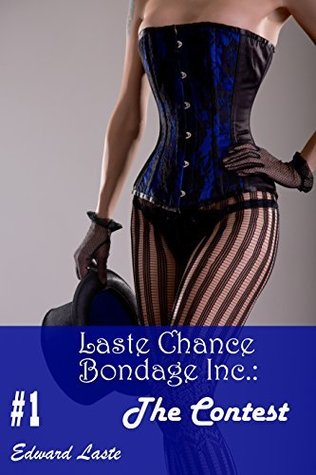 The Contest (Laste Chance Bondage Inc, #1)