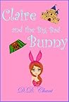 Claire and the Big Bad Bunny by D.D. Chant