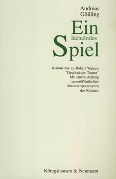Ein lächelndes Spiel: Kommentar zu Robert Walsers "Geschwister Tanner"
