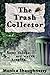 The Trash Collector by Monica Shaughnessy