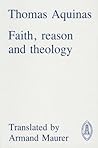 Faith, Reason and Theology (Mediaeval Sources in Translation)