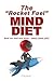 The "Rocket Fuel" MIND DIET: What you feed your Mind... Fuels your Life!
