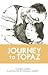 Journey to Topaz A Story of the Japanese-American Evacuation by Yoshiko Uchida