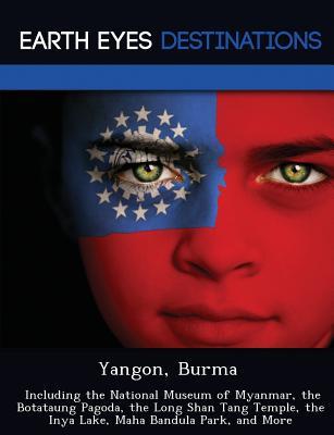 Yangon, Burma: Including the National Museum of Myanmar, the Botataung Pagoda, the Long Shan Tang Temple, the Inya Lake, Maha Bandula Park, and More