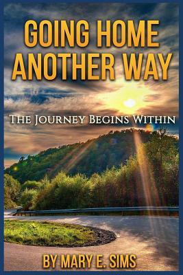 Going Home Another Way: The Journey Begins Within