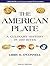 The American Plate: A Culinary History in 100 Bites