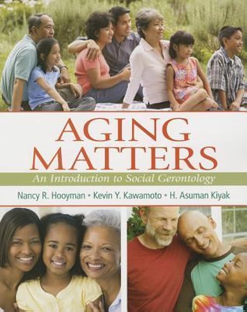 Aging Matters: An Introduction to Social Gerontology