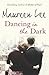 Dancing In The Dark by Maureen Lee