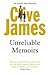 Unreliable Memoirs by Clive James Unreliable Memoirs by Clive James