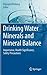 Drinking Water Minerals and Mineral Balance: Importance, Health Significance, Safety Precautions
