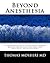 Beyond Anesthesia: A Comprehensive Anesthesia Board Review Book for the Written and Oral Examinations