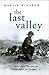 The Last Valley by Martin Windrow