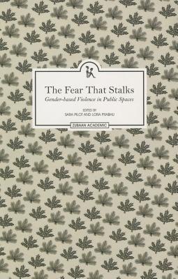 The Fear That Stalks Gender-Based Violence in Public Spaces (Unknown Binding)