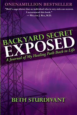 Backyard Secret Exposed: A Journal of my Healing Path Back to Life