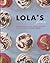Lola's Forever: Recipes for...