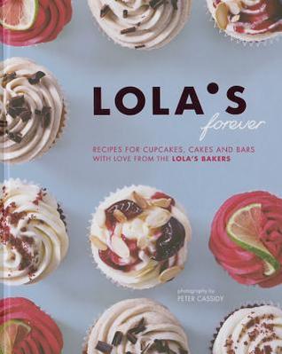 Lola's Forever: Recipes for cupcakes, cakes and slices (Hardcover)