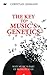 The Key to Music S Genetics: Why Music Is Part of Being Human