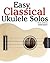 Easy Classical Ukulele Solos by Javier Marcó