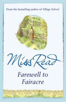 Farewell to Fairacre: The eleventh novel in the Fairacre series