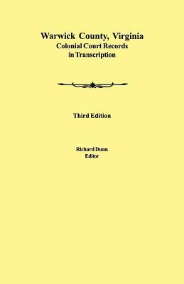 Warwick County, Virginia Colonial Court Records in Transcription