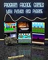 Program Arcade Games: With Python and Pygame Program Arcade Games: With Python and Pygame