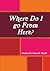Where Do I go From Here? by Maxine W C Barnett- Nesbit