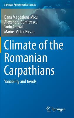 Climate of the Romanian Carpathians: Variability and Trends (Springer Atmospheric Sciences)