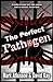 The Perfect Pathogen
