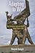 Adapting to Win: How Insurgents Fight and Defeat Foreign States in War