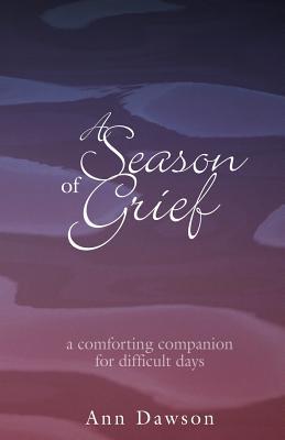 A Season of Grief: A Comforting Companion for Difficult Days
