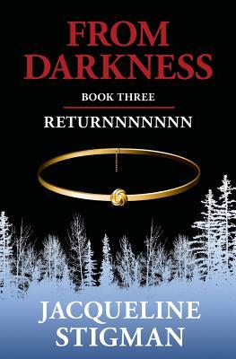 From Darkness : Book Three - RETURNNNNNNN